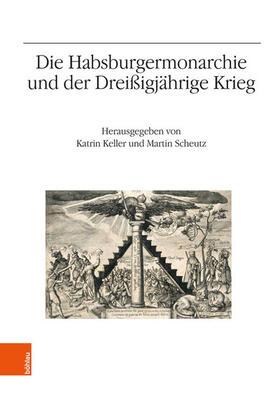 Keller / Scheutz | Die Habsburgermonarchie und der Dreißigjährige Krieg | E-Book | sack.de