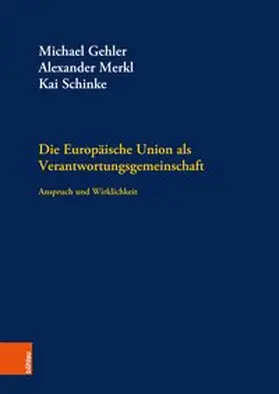 Gehler / Merkl / Schinke |  Europäische Union als Verantwortungsgemeinschaft | Buch |  Sack Fachmedien