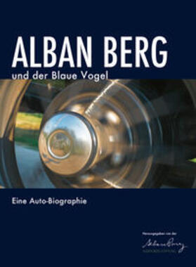 Alban Berg Stiftung, | Alban Berg und der Blaue Vogel | Buch | 978-3-205-21128-0 | sack.de