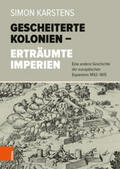 Karstens |  Karstens, S: Gescheiterte Kolonien - Erträumte Imperien | Buch |  Sack Fachmedien