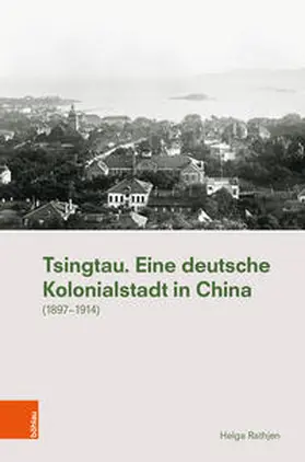 Rathjen |  Tsingtau. Eine deutsche Kolonialstadt in China | Buch |  Sack Fachmedien