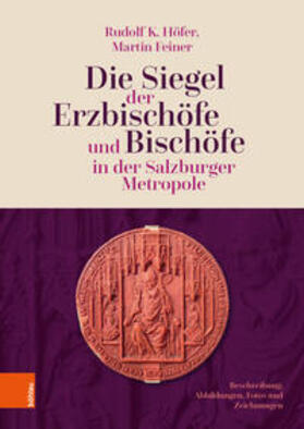 Höfer / Feiner | Höfer, R: Siegel der Erzbischöfe und Bischöfe in der Salzbur | Buch | 978-3-205-21323-9 | sack.de