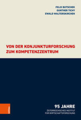 Butschek / Tichy / Walterskirchen | Butschek, F: Von der Konjunkturforschung zum Kompetenzzentru | Buch | 978-3-205-21566-0 | sack.de