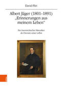 Fliri |  Albert Jäger (1801-1891). "Erinnerungen aus meinem Leben" | Buch |  Sack Fachmedien