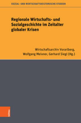Siegl / Meixner | Regionale Wirtschafts- und Sozialgeschichte im Zeitalter globaler Krisen | Buch | 978-3-205-21774-9 | sack.de