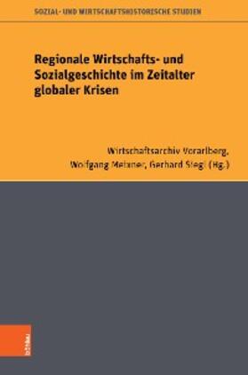 Wirtschaftsarchiv Vorarlberg, / Meixner / Siegl | Regionale Wirtschafts- und Sozialgeschichte im Zeitalter globaler Krisen | E-Book | sack.de