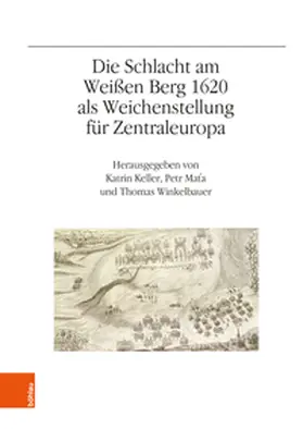 Keller / Mata / Mata |  Die Schlacht am Weißen Berg 1620 als Weichenstellung für Zentraleuropa | Buch |  Sack Fachmedien