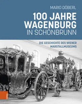 Döberl |  100 Jahre Wagenburg in Schönbrunn | Buch |  Sack Fachmedien