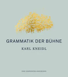 Kneidl |  Grammatik der Bühne | Buch |  Sack Fachmedien