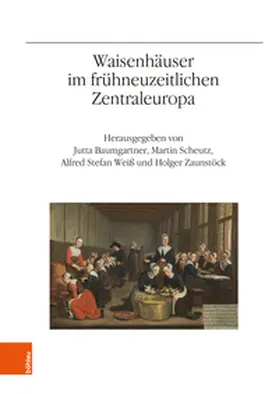 Baumgartner / Scheutz / Weiss |  Waisenhäuser im frühneuzeitlichen Zentraleuropa | Buch |  Sack Fachmedien