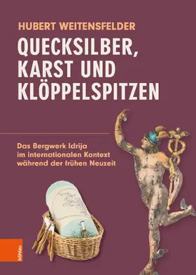 Weitensfelder |  Quecksilber, Karst und Klöppelspitzen | Buch |  Sack Fachmedien