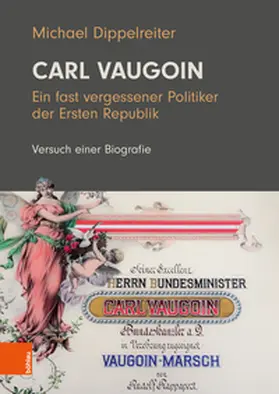 Dippelreiter |  Carl Vaugoin - Ein fast vergessener Politiker der Ersten Republik | Buch |  Sack Fachmedien
