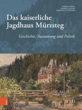 Barta / Ott-Wodni / Langer | Das kaiserliche Jagdhaus Mürzsteg | Buch | 978-3-205-23151-6 | sack.de