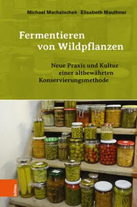 Machatschek / Mauthner |  Fermentieren von Wildpflanzen | Buch |  Sack Fachmedien