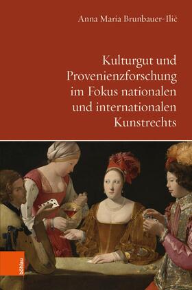 Brunbauer-Ilic / Brunbauer-Ilic | Kulturgut und Provenienzforschung im Fokus nationalen und internationalen Kunstrechts | E-Book | sack.de