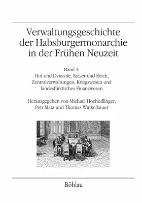 Hochedlinger / Mata / Winkelbauer |  Verwaltungsgeschichte der Habsburgermonarchie in der Frühen Neuzeit | eBook | Sack Fachmedien