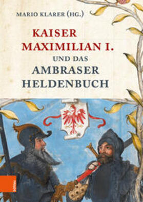 Klarer |  Kaiser Maximilian I. und das Ambraser Heldenbuch | Buch |  Sack Fachmedien