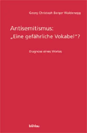 Waldenegg |  Antisemitismus: »eine gefährliche Vokabel?« | Buch |  Sack Fachmedien