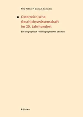 Fellner / Corradini |  Österreichische Geschichtswissenschaft im 20. Jahrhundert | Buch |  Sack Fachmedien