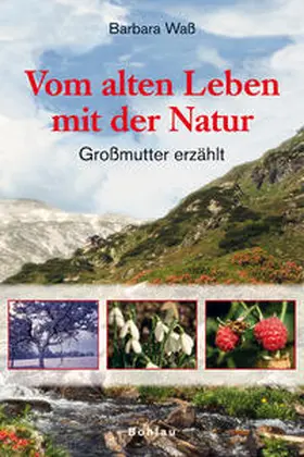 Waß |  Vom alten Leben mit der Natur | Buch |  Sack Fachmedien