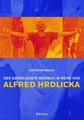 Walda |  Der gekreuzigte Mensch im Werk von Alfred Hrdlicka | Buch |  Sack Fachmedien
