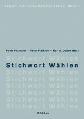 Filzmaier / Plaikner / Duffek | Stichwort Wählen | Buch | 978-3-205-77714-4 | sack.de