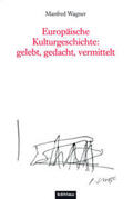 Wagner / Brünner / Mantl |  Europäische Kulturgeschichte: gelebt, gedacht, vermittelt | Buch |  Sack Fachmedien