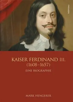 Hengerer |  Kaiser Ferdinand III. (1608-1657) | Buch |  Sack Fachmedien