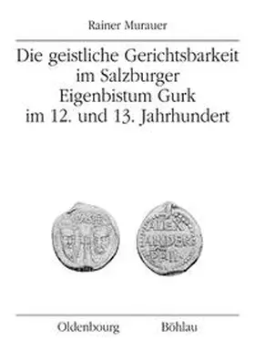 Murauer |  Die geistliche Gerichtsbarkeit im Salzburger Eigenbistum Gurk | Buch |  Sack Fachmedien