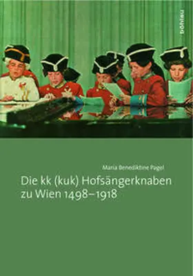 Pagel |  Die kk (kuk) Hofsängerknaben zu Wien 1498-1918 | Buch |  Sack Fachmedien