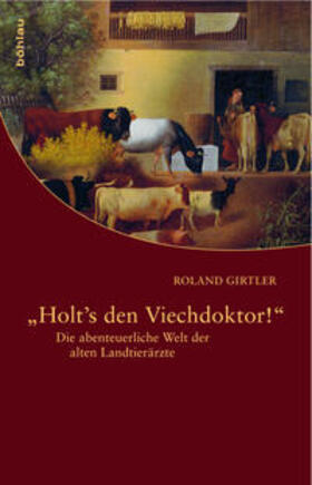 Girtler | Girtler, R: "Holt"s den Viechdoktor!" | Buch | 978-3-205-78368-8 | sack.de