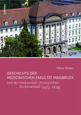 Huber |  Geschichte der Medizinischen Fakultät Innsbruck | Buch |  Sack Fachmedien