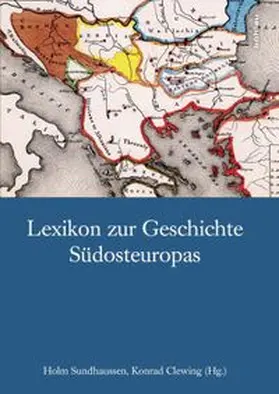 Sundhaussen / Clewing |  Lexikon zur Geschichte Südosteuropas | Buch |  Sack Fachmedien
