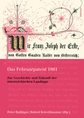 Bußjäger / Kriechbaumer / Bussjäger | Das Februarpatent 1861 | Buch | 978-3-205-78714-3 | sack.de