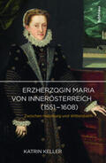 Keller |  Erzherzogin Maria von Innerösterreich (1551-1608) | Buch |  Sack Fachmedien