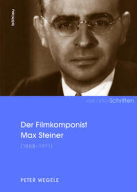 Wegele | Der Filmkomponist Max Steiner (1888-1971) | Buch | 978-3-205-78801-0 | sack.de