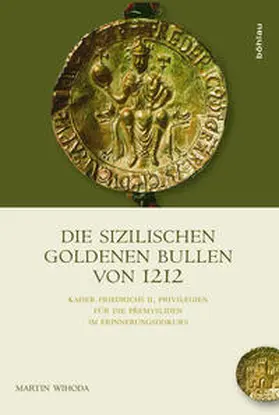 Wihoda |  Die Sizilischen Goldenen Bullen von 1212 | Buch |  Sack Fachmedien