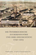 Kohl / Steiger-Moser |  Die österreichische Zuckerindustrie und ihre Geschichte(n) 1750-2013 | Buch |  Sack Fachmedien