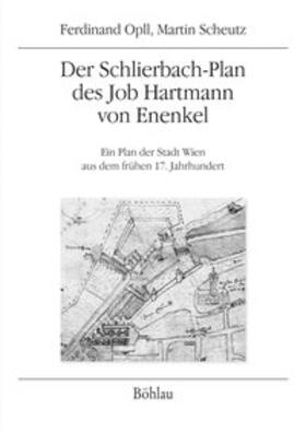 Opll / Scheutz | Der Schlierbach-Plan des Job Hartmann von Enenkel | Buch | 978-3-205-79504-9 | sack.de