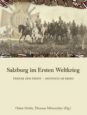 Dohle / Mitterecker |  Salzburg im Ersten Weltkrieg | Buch |  Sack Fachmedien