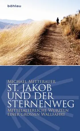 Mitterauer |  St. Jakob und der Sternenweg | Buch |  Sack Fachmedien