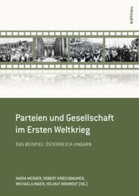 Mesner / Kriechbaumer / Maier | Parteien und Gesellschaft im Ersten Weltkrieg | Buch | 978-3-205-79620-6 | sack.de