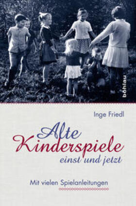 Friedl | Friedl, I: Alte Kinderspiele - einst und jetzt | Buch | 978-3-205-79636-7 | sack.de