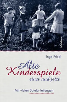 Friedl |  Alte Kinderspiele - einst und jetzt | Buch |  Sack Fachmedien