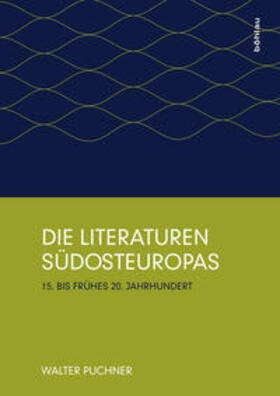 Puchner | Die Literaturen Südosteuropas | Buch | 978-3-205-79641-1 | sack.de