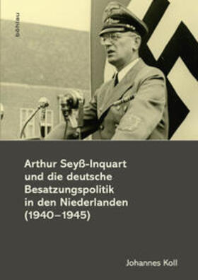 Koll | Koll, J: Arthur Seyß-Inquart und die deutsche Besatzungspol. | Buch | 978-3-205-79660-2 | sack.de