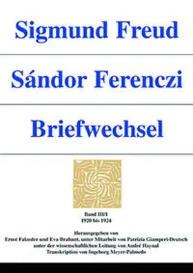 Brabant / Falzeder |  Sigmund Freud - Sándor Ferenczi. Briefwechsel | Buch |  Sack Fachmedien