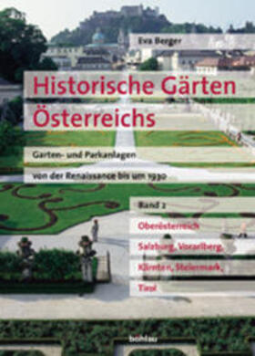 Berger |  Historische Gärten Österreichs. Oberösterreich, Salzburg, Vorarlberg, Kärnten, Steiermark und Tirol | Buch |  Sack Fachmedien