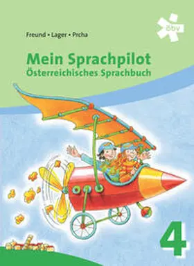 Freund / Lager / Prcha |  Mein Sprachpilot 4. Österreichisches Sprachbuch, Schülerbuch | Buch |  Sack Fachmedien