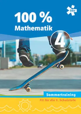 Höller / Mayerhofer |  100 Prozent Mathematik 4. Sommertraining, Arbeitsheft | Buch |  Sack Fachmedien